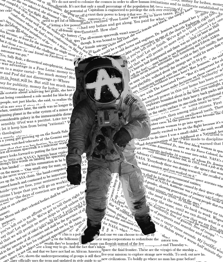 An astronaut with an anarchist A in the helmet. Background is newspaper clippings of feminist space-related news.